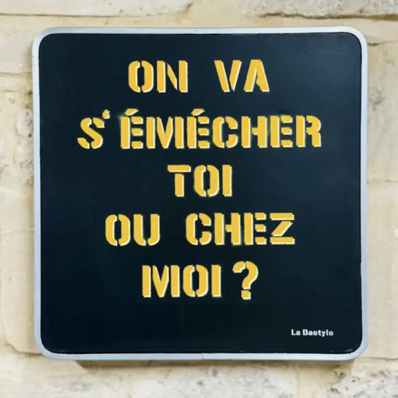 On va s'éméchez toi ou chez moi ?