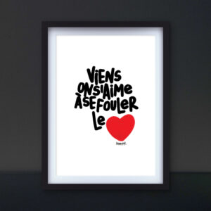 viens on s’aime à se fouler le cœur